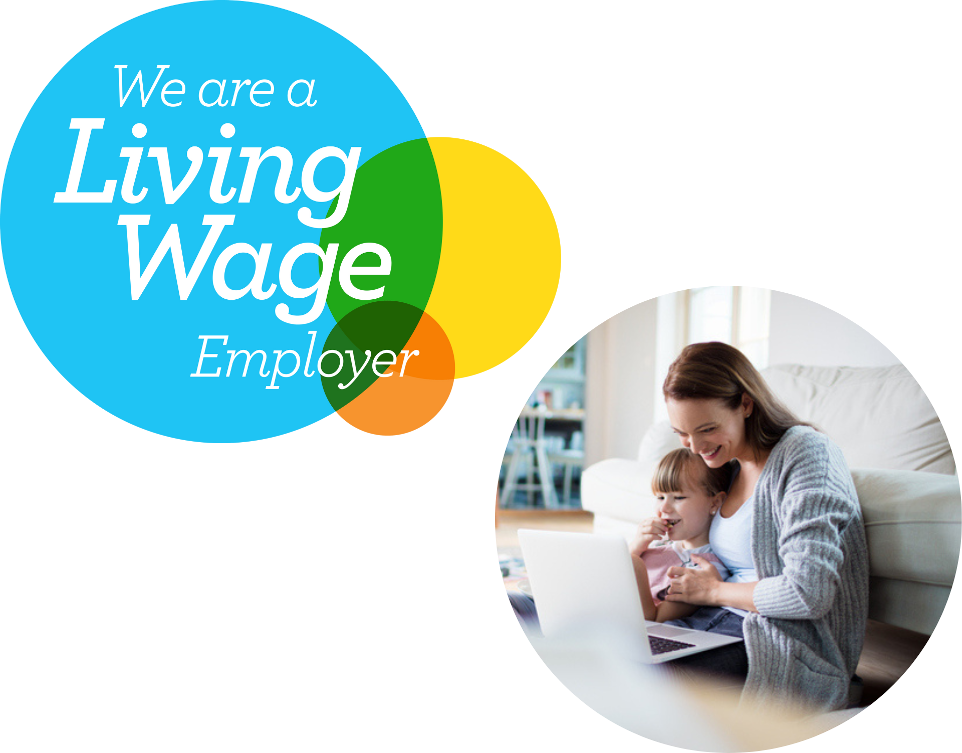 Two circular images show the National Living Wage badge and a smiling young woman cuddling a little girl. They sat on the floor and leaned back on the sofa while looking at a laptop.