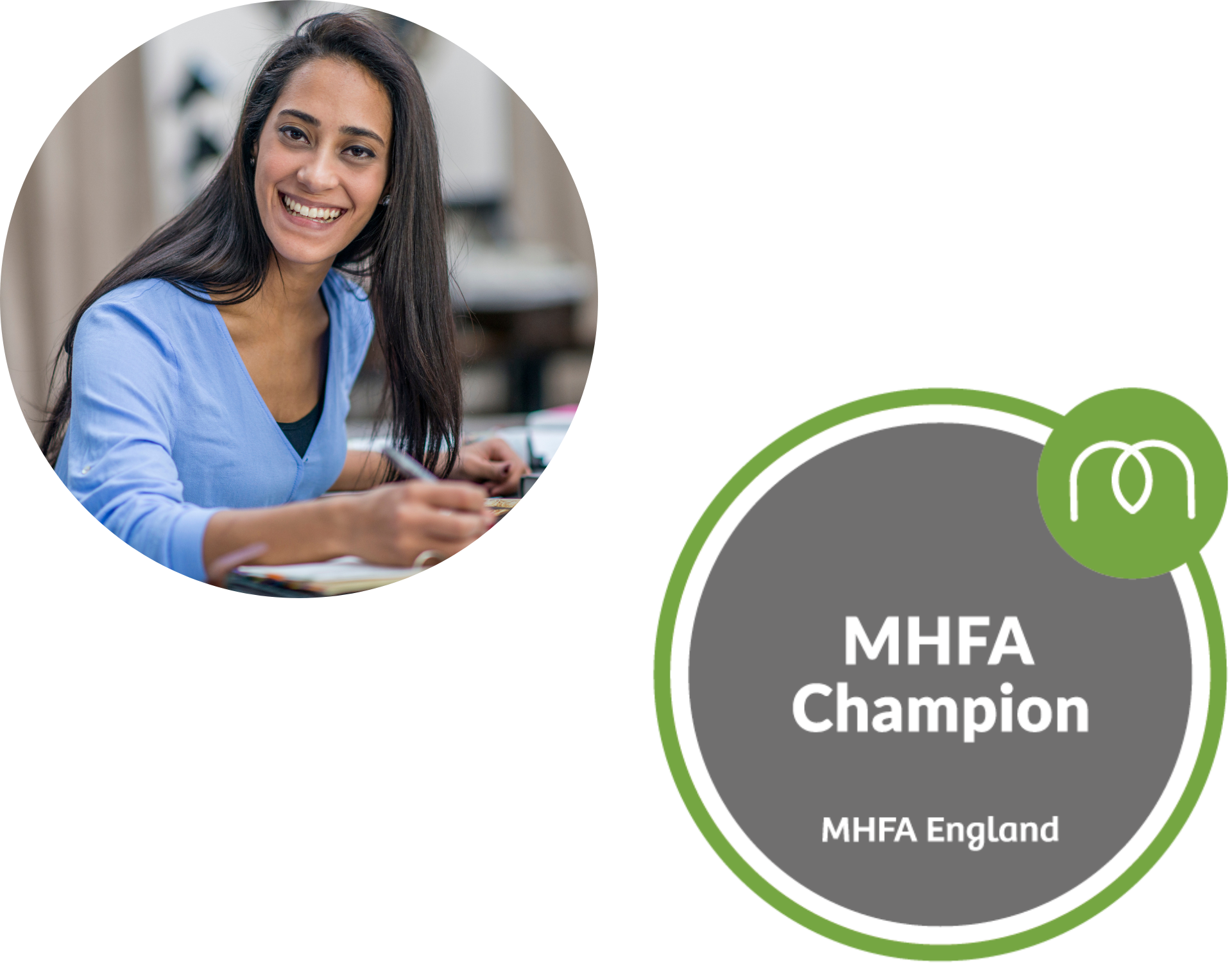 Two circular images show the Mental Health First Aid Champions badge and a smiling young black-haired woman wearing a blue shirt taking notes.